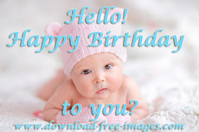 Happy Birthday to You! A little baby :) Girl. Free Download 2024 greeting card
