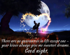 There are no guarantees in life except one  your kisses always give me sweetest dreams. Good Night! You are my Love! Good Night! A beautiful sky. Nature. Nice ecatd. Heart out of stars. Heart out of lights. Free Download 2024 greeting card
