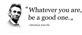 Abraham Lincoln's birthday. New ecard. Whatever you are, be a good one. Free Download 2024 greeting card