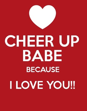 Cheer Up... Greeting card for babe! I love You! Cheer Up... Cheer Up Babe Because I Love You!!! Free Download 2024 greeting card