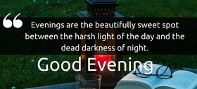 Such a Good Evening. Ecard for You. Evenings are the beautifully sweet spot between the harsh light of the day and the dead darkness of night. Free Download 2024 greeting card