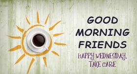 Good morning Wednesday card for friends. New ecard Good Morning Friends. Happy Wednesday, Take care! Let everything be fine this day, May inspiration inspire you Free Download 2024 greeting card