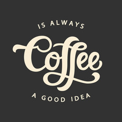 Coffee is always a good idea! Happy coffee day! Ecard. JPG. Creative inscription. Free Download 2024 greeting card