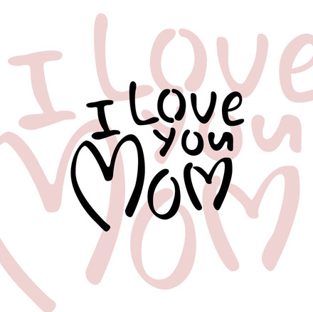 I Love You, Mom! Happy Mother's day! Black Inscription on a white background. The creative ecard for your mom! Greeting card. Free Download 2024