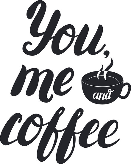 You, Me and Coffee! Happy Coffee Day! Black inscription on a white background. Cursive. Creative font. Black and hot cup of coffee. Greeting card. Free Download 2024