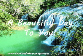 A Beautiful Day To You! Everyday greeting card. Warm, golden cascade. Beautiful river. Green forest. Sunny day. Free Download 2024 greeting card
