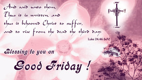 Blessing to You on Good Friday! Ecards 2018. Bible quotes. And said unto them, Thus it is written, and thus it behooved Christ to suffer, and to rise from the dead the third day. Luke 24:46 Free Download 2022 greeting card
