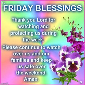 Friday blessings! Free ecards 2018. Christian holidays. Good friday 2018. Thank You Lord for watching and protecting us during the week. Please continue to watch over us and our families and keep us safe over the weekend. Free Download 2023 greeting card