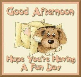 Good Afternoon. Hope you're having a fun day! Good Afternoon... Hope You are Having A Fun Day... Little dog. Cartoon ecard. Free Download 2024 greeting card