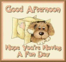 Good Afternoon. Hope you're having a fun day! Good Afternoon... Hope You are Having A Fun Day... Little dog. Cartoon ecard. Free Download 2025 greeting card