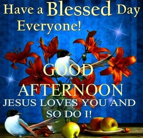 Good Afternoon. Jesus Loves You and So Do I. Good Afternoon... Have a Blessed Day Everyone!!! Flowers in the vase, apples. Free Download 2024 greeting card