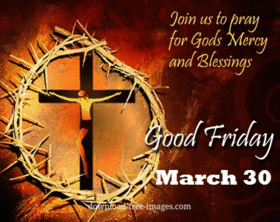 Good friday 2018! He wears this crown of thorns. Jesus. March 30. Images and ecards. Quotes. Join us to pray for Gods Mercy and Blessings. Free Download 2024 greeting card
