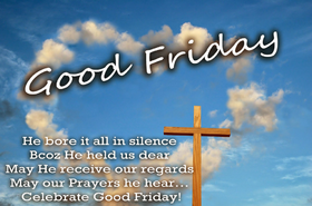 Good Friday! My heart is as open as the sky. He bore it all in silence Bcoz He held us dear May He receive our regards May our Prayers he hear... Celebrate Good Friday! Free Download 2023 greeting card