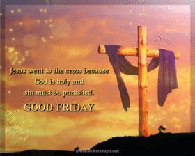 Good friday! ?ross of the Lord. Best ecards 2018. Jesus went to the cross because God is holy and sin must be punished. Free Download 2024 greeting card