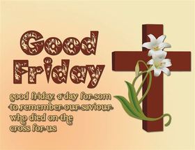 Good Friday! ?ross of the Lord. Lily Flowers. Good Friday, a day for som to remember our saviour who died on the cross for us. Free Download 2024 greeting card