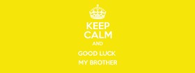 Good Luck. Ecard for My Brother. Good Luck... Keep Calm and Good Luck My Brother... wishes Free Download 2023 greeting card