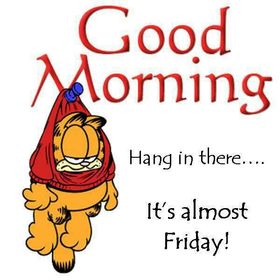 Good Morning Hang In There Its almost Friday... Garfield and Friends. Red color. Yellow color. White background. Free Download 2023 greeting card