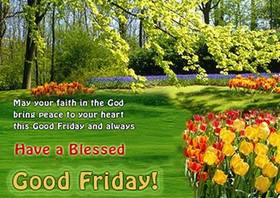 Have a blessed Good Friday! Free ecards 2018. Best wishes. May Your faith in the God, bring peace to Your heart this Good Friday and always. Free Download 2022 greeting card