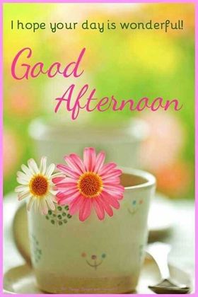 I hope Your day is wonderful! Good Afternoon! A cup of green tea. Flowers. A sunny day. Free Download 2022 greeting card