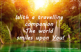 With a travelling companion The world smiles upon You! Everyday greeting card. Free Download 2023 greeting card