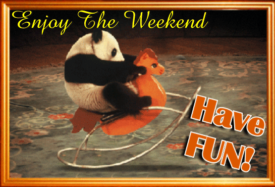 Weekend Fun! Panda. GIF. Enjoy the weekend. Have fun! Free Download 2024 greeting card