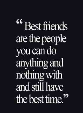 Best Friends... Best time with friends! New ecard! Best friends are the people you can do anything and nothing with and still have the best time! Free Download 2024 greeting card