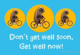 Get Well Now. Ecard. Don't get well soon. Get well now. Bears on bicycles. Postcard for speedy recovery. Have fun and get well. Free Download 2024 greeting card