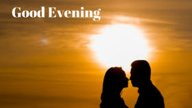 Good Evening to my love. Ecard for her. I love you so much and wish you to have the best evening of your life! Free Download 2025 greeting card