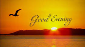 Good Evening card. Ecard for free. The day has come to an end so you can sit down and relax. Good evening and good and it will be pleasant. Free Download 2024 greeting card