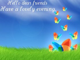 Hello and Good Evening. Ecard for friends. Good Evening and Hello to my daer friends. Have a lovely evening. Free Download 2022 greeting card