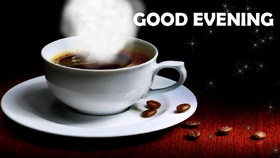Good Evening with a coffe cup. Ecard for free. Good Evening and sweet wishes from me to you. Sweet Dreams. Beautiful good night. Free Download 2022 greeting card