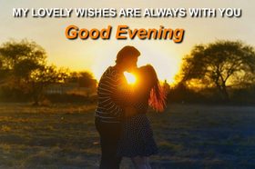 My love, Good Evening. Ecard for her or him. My Lovely Wishes Are Always With you! Good Evening to the love of my life. Free Download 2025 greeting card