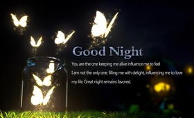 Good Night. Black sky. Glow butterflies. You are the one keeping me influence me to feel I'm not the only one, filling me with delight, influencing me to love my life. Great night remains favored. Free Download 2025 greeting card