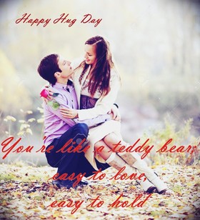 Happy Hug Day, My Dear Man! ?? New ecard for him! You are like a teddy bear; Easy to love, easy to hold... Free Download 2025 greeting card