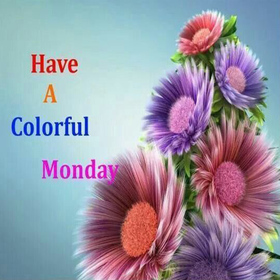 Monday beautiful flowers. New ecard. Have a colourful Monday. Colorful flowers. Monday wishes. Free Download 2025 greeting card