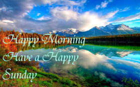 Have A Happy Sunday. New ecard. Have a happy sunday. Sunday wishes for friends and family. Good Morning Wishing You A Relaxing Sunday. Free Download 2025 greeting card