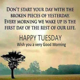 Happy Tuesday For him. New ecard. Don't start your day with the broken pieces of yesterday. Happy Tuesday. Wish you a very Good Morning. Free Download 2024 greeting card