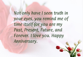 Happy Wedding anniversary to my love. Ecard. Not only have i seen truth in your eyes, you remind me of time itself for you are my Past, present and Future and Forever. Free Download 2024 greeting card