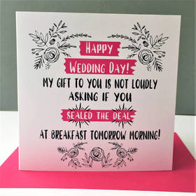 Happy wedding day for you. Ecard. My gift to you is not loudly asking if you sealed the deal at breakfast tomorrow morning! Free Download 2024 greeting card