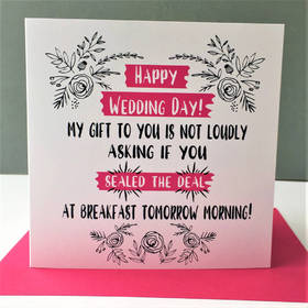 Happy wedding day for you. Ecard. My gift to you is not loudly asking if you sealed the deal at breakfast tomorrow morning! Free Download 2025 greeting card