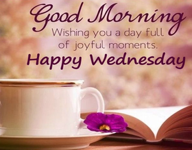 Good Morning. Happy Wednesday. Good Morning. Wishing you a day full of joyful moments. Happy Wednesday. A white cup of tea to You. Free Download 2022 greeting card