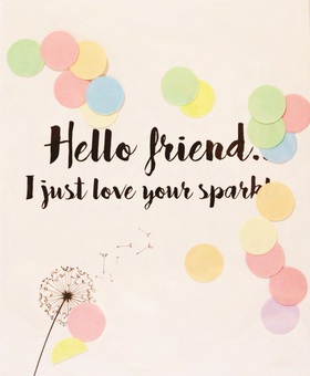 Hello friend! I just love your sparkle. New ecard. Download image. Cute card with blowball. Green, yellow, red and blue circles. Free Download 2023 greeting card
