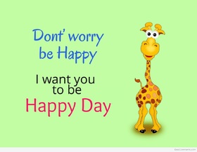 Don't worry be happy! New Ecard. I Want You to be Happy Day. Don't worry be happy! I want you to be Happy. Lovely card with giraffe. Free Download 2024 greeting card