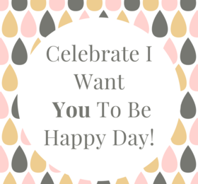 I Want You to be Happy Day card. New Ecard. Celebrate I want you to be Happy Day. Beautiful card. I wish you happiness, health, love. Free Download 2024 greeting card