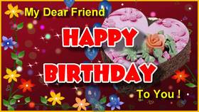 My dear friend Happy Birthday to You! Pretty Birthday Cake. Flowers. Happy Birthday Greeting Card! Happy Birthday Greeting Card for friend! Free Download 2024 greeting card
