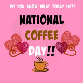 Today is National coffee day. New Ecard. Good mood. tasty coffee. Beautiful greeting card for friends. Good morning. Have a nice day. Free Download 2025 greeting card