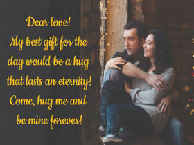 National Hug Day. Ecard for you! Dear Love! My best gift for the day would be a hug that lasts an eternity! Come, hug me and be mine forever! Free Download 2025 greeting card