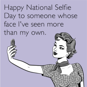 Selfie day card for friend. New Ecard. Download a free card for friends. Congratulate your friend on the day of selfie. Your face I see more often than my own. Free Download 2024 greeting card
