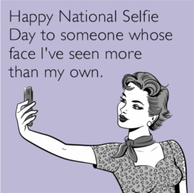 Selfie day card for friend. New Ecard. Download a free card for friends. Congratulate your friend on the day of selfie. Your face I see more often than my own. Free Download 2025 greeting card