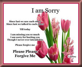 Please forgive me. New ecard for her! I am sorry: Since last we saw each other. Since last we talked each other till today. I am missing you so much. I am sorry for hurting you. Though I never ever intended to. Free Download 2024 greeting card